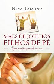 Maes De Joelhos Filhos De Pe - O Que Acontece Quando Voce Ora