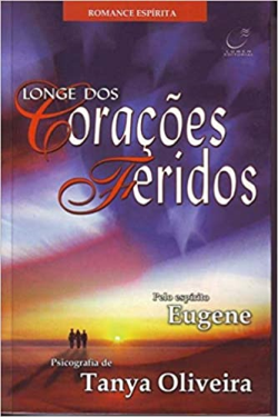 Longe Dos Coracoes Feridos - Pelo Espirito Eugene