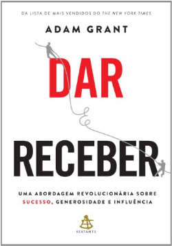 Dar E Receber - Uma Abordagem Revolucionaria Sobre Sucesso, Generosidade E Influencia