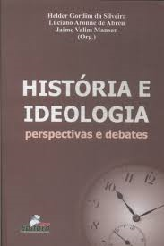 Historia E Ideologia - Perspectivas E Debates