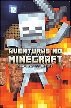 Aventuras No Minecraft - Criaturas Do Nether