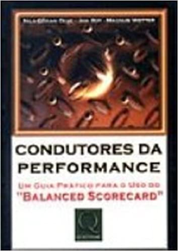 Condutores Da Perfomance - Um Guia Pratico Para O Uso Do Balanced Scorecard
