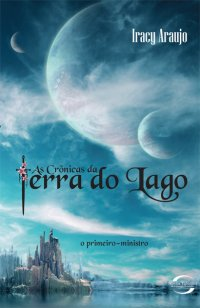 As Cronicas Da Terra Do Lago - O Primeiro Ministro