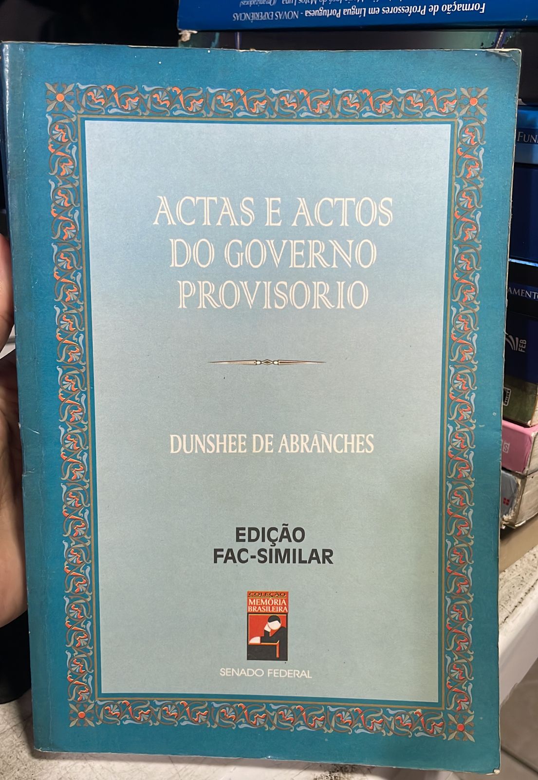Actas E Actos Do Governo Provisorio - Edicao Fac-similar