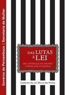Das Lutas A Lei - Uma Contribuicao Das Mulheres A Erradicacao Da Violencia