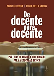 De Docente Para Docente - Praticas De Ensino E Diversidade Para A Educacao Basica