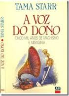a voz do dono - cinco mil anos de machismo e misoginia