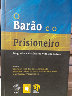 O Barao E O Prisioneiro Biografia E Historia De Vida Em Debate