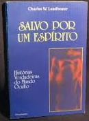 Salvo Por Um Espirito - Historias Verdadeiras Do Mundo Oculto