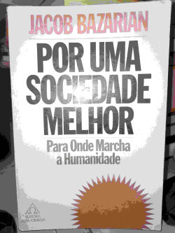 Por Uma Sociedade Melhor - Para Onde Marcha A Humanidade