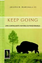 Keep Going - Uma Contagiante Historia De Perseveranca