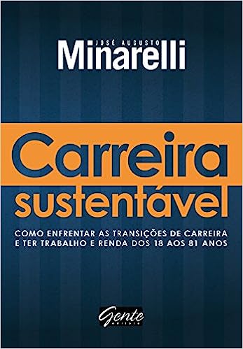 carreira sustentável - como enfrentar as transições de carreira e ter trabalho e renda dos 18 aos 81 anos