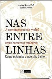 Nas Entrelinhas - A Comunicacao Nao-verbal Entre Homens E Mulheres - Como Entender O Que Nao E Dito