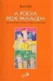 A Poesia Pede Passagem - Um Guia Para Levar A Poesia As Escolas
