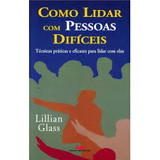 Como Lidar Com Pessoas Dificeis - Tecnicas Praticas E Eficazes Para Lidar Com Elas