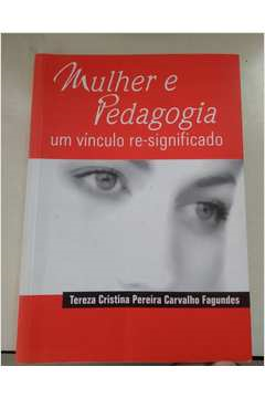 Mulher E Pedagogia - Um Vinculo Re-significado