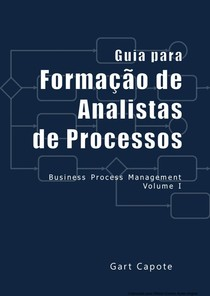 Guia Para Formacao De Analistas De Processos - Business Process Management V.0 1 - Inclui Cd