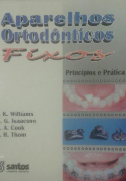 Aparelhos Ortodonticos Fixos - Principios E Pratica