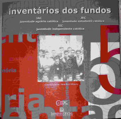 Inventarios Dos Fundos - Juventude Agraria Catolica Do Brasil / Juventude Estudantil Catolica Do Brasil / Juventude Independente Catolica Do Brasil