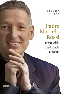 Padre Marcelo Rossi - Uma Vida Dedicada A Deus