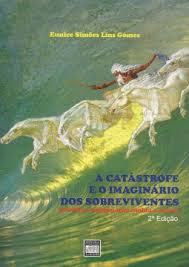 A Catastrofe E O Imaginario Dos Sobreviventes - Quando A Imaginacao Molda O Social