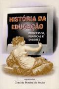 Historia Da Educacao - Processos Praticas E Saberes