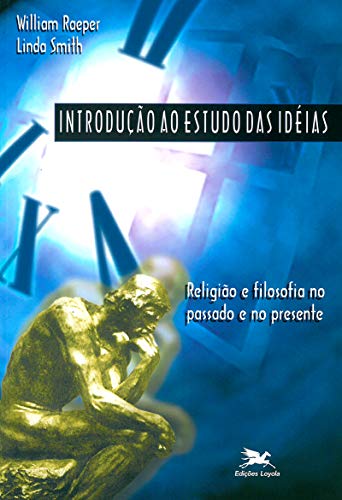 Introducao Ao Estudo Das Ideias - Religiao E Filosofia No Passado E No Presente