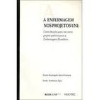A Enfermagem Nos Projetos Uni - Contribuicao Para Um Novo Projeto Politico Para A Enfermagem Brasileira