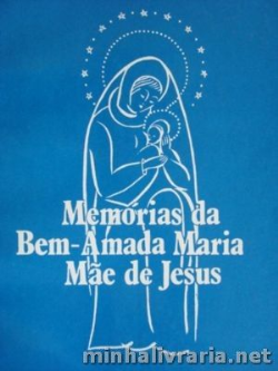 Memorias Da Bem-amada Maria Mae De Jesus