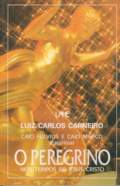 O Peregrino - Nos Tempos De Jesus Cristo / Pelo Espirito Caio Fulvius E Caio Marco