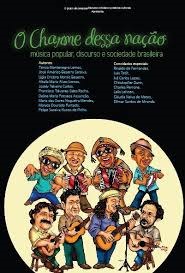 O Charme Dessa Nacao - Musica Popular Dicurso E Sociedade Brasileira