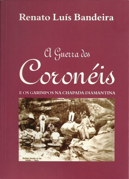 A Guerra Dos Coroneis E Os Garimpos Na Chapada Diamantina