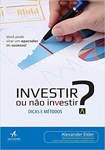 Investir ou não investir? dicas e métodos