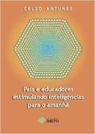 Pais E Educadores Estimulando Inteligencias Para O Amanha