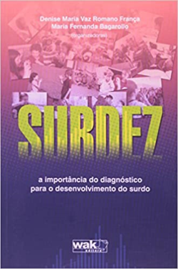 Surdez - A Importancia Do Diagnostico Para O Desenvolvimento Do Surdo