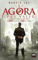 Agora E Pra Valer - A Verdadeira Historia De Quem Passou De Chefe Dos Outros A Lider De Si Mesmo