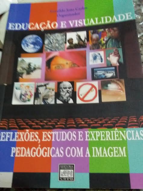 Educacao E Visualidade - Reflexoes Estudos E Experiencias Pedagogicas Com A Imagem