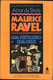 Maurice Ravel Um Feiticeiro Sem Deus