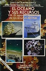 El Oceano Y Sus Recursos Viii - El Aprovechamiento De Los Recursos Del Mar