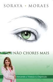 Nao Chores Mais - Vencendo A Tristeza E A Depressao