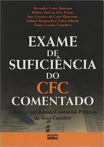 Exame de Suficiência do CFC Comentado - Aplicável aos Demais Concursos Públicos da Área Contábil