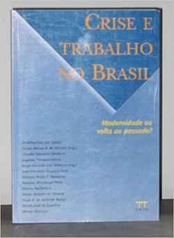 Crise E Trabalho No Brasil - Modernidade Ou Volta Ao Passado