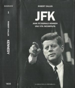 Jfk - John Fitzgerald Kennedy - Una Vita Incompiuta