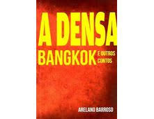 A Densa Bangkok E Outros Contos