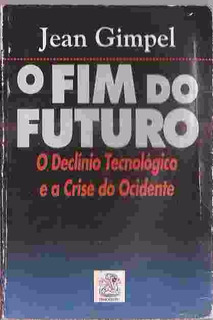 O Fim Do Futuro - O Declinio Tecnologico E A Crise Do Ocidente