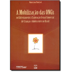 A Mobilizacao Das Ongs No Enfrentamento Sexual Comercial De Criancas E Adolescentes No Brasil - Autografado