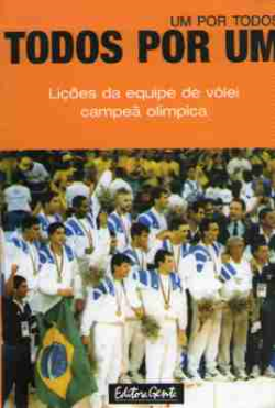 Um Por Todos Todos Por Um - Licoes Da Equipe Campea Olimpica De Volei