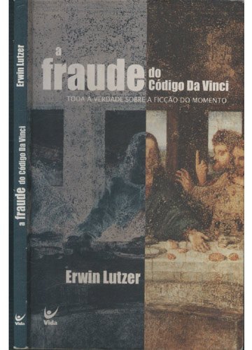 Fraude Do Codigo Da Vinci, A - Toda A Verdade Sobre A Ficcao Do Momento