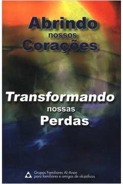 Abrindo Nossos Coracoes, Transformando Nossas Perdas