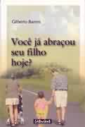 Voce Ja Abraçou Seu Filho Hoje?